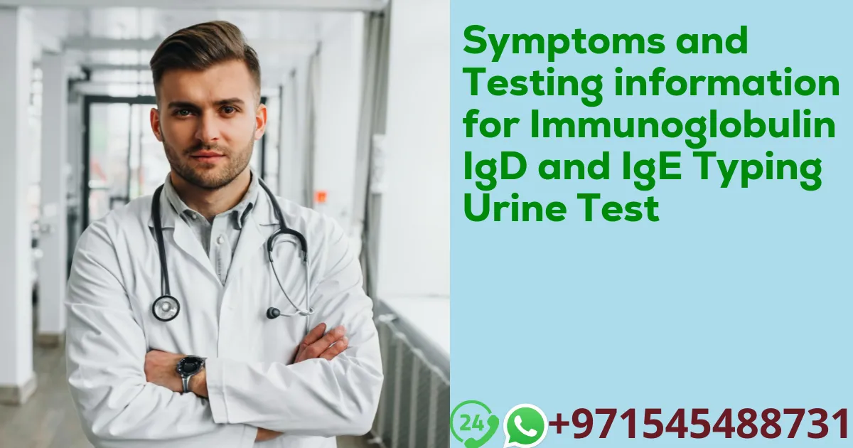 Symptoms and Testing information for Immunoglobulin IgD and IgE Typing Urine Test