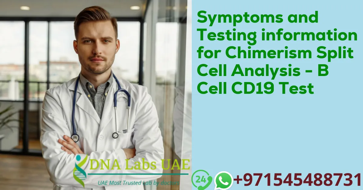 Symptoms and Testing information for Chimerism Split Cell Analysis - B Cell CD19 Test