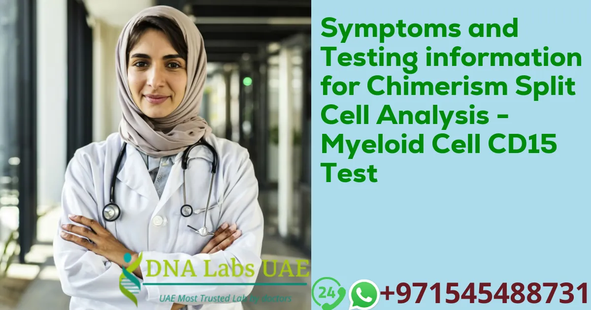 Symptoms and Testing information for Chimerism Split Cell Analysis - Myeloid Cell CD15 Test