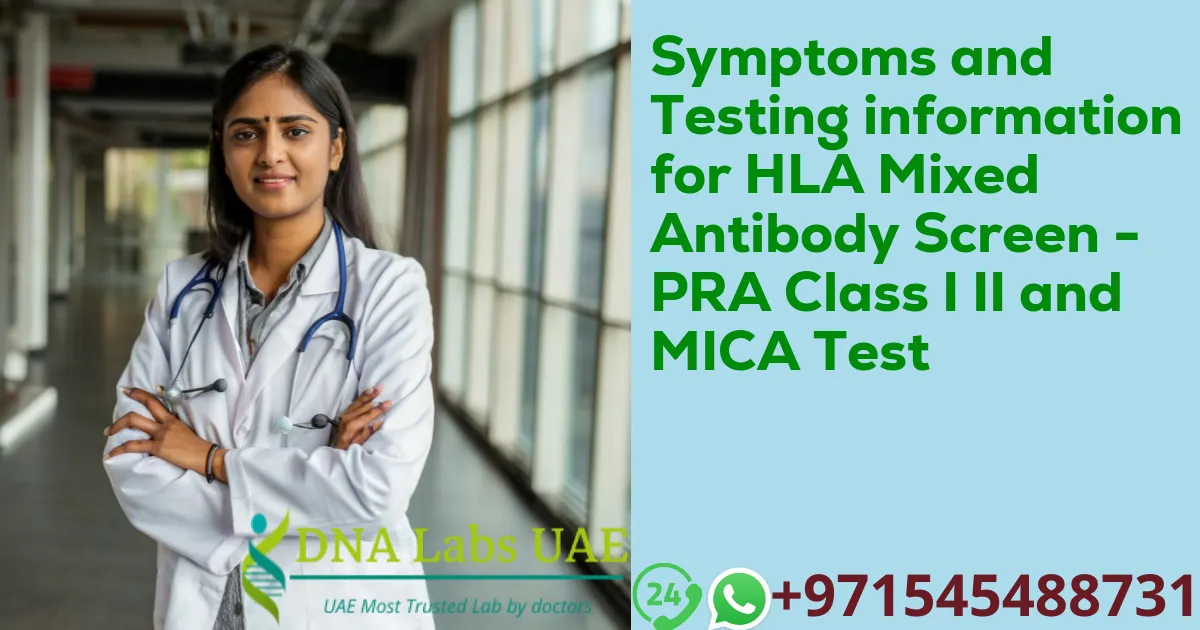 Symptoms and Testing information for HLA Mixed Antibody Screen - PRA Class I II and MICA Test