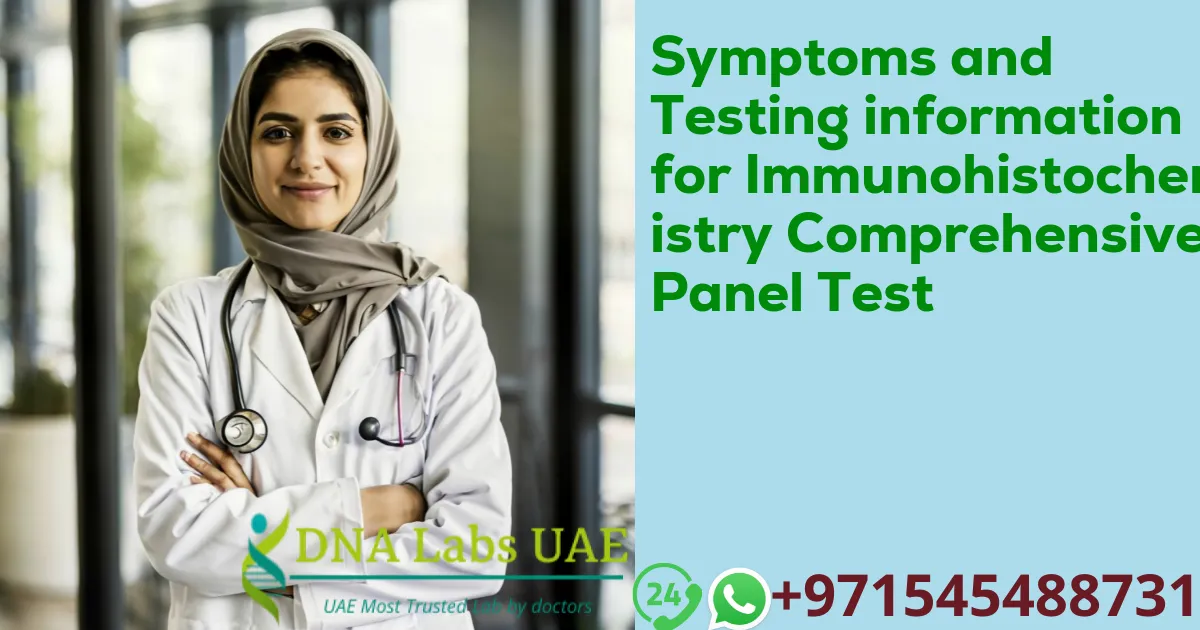 Symptoms and Testing information for Immunohistochemistry Comprehensive Panel Test