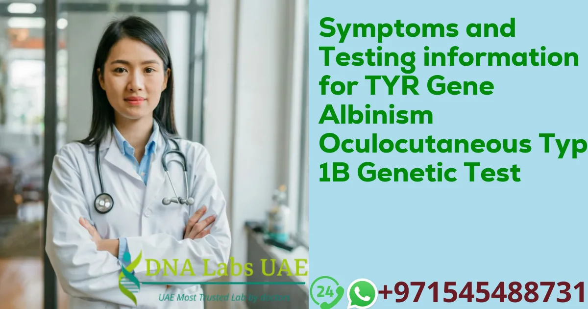 Symptoms and Testing information for TYR Gene Albinism Oculocutaneous Type 1B Genetic Test