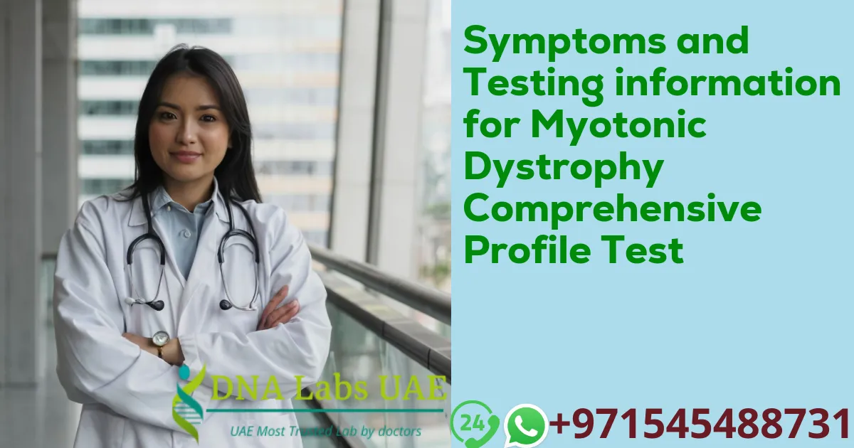 Symptoms and Testing information for Myotonic Dystrophy Comprehensive Profile Test