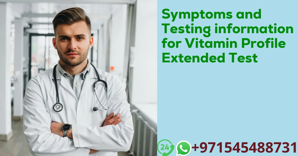 Symptoms and Testing information for Vitamin Profile Extended Test