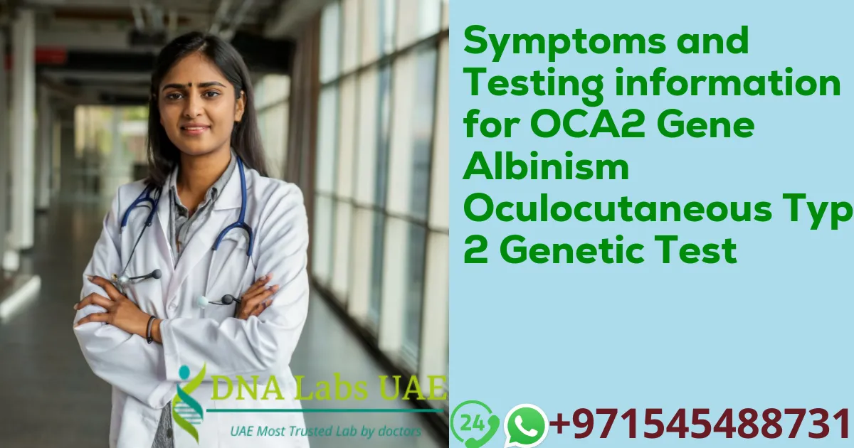 Symptoms and Testing information for OCA2 Gene Albinism Oculocutaneous Type 2 Genetic Test