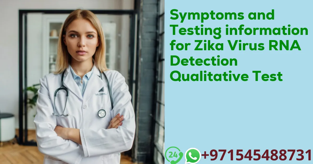 Symptoms and Testing information for Zika Virus RNA Detection Qualitative Test