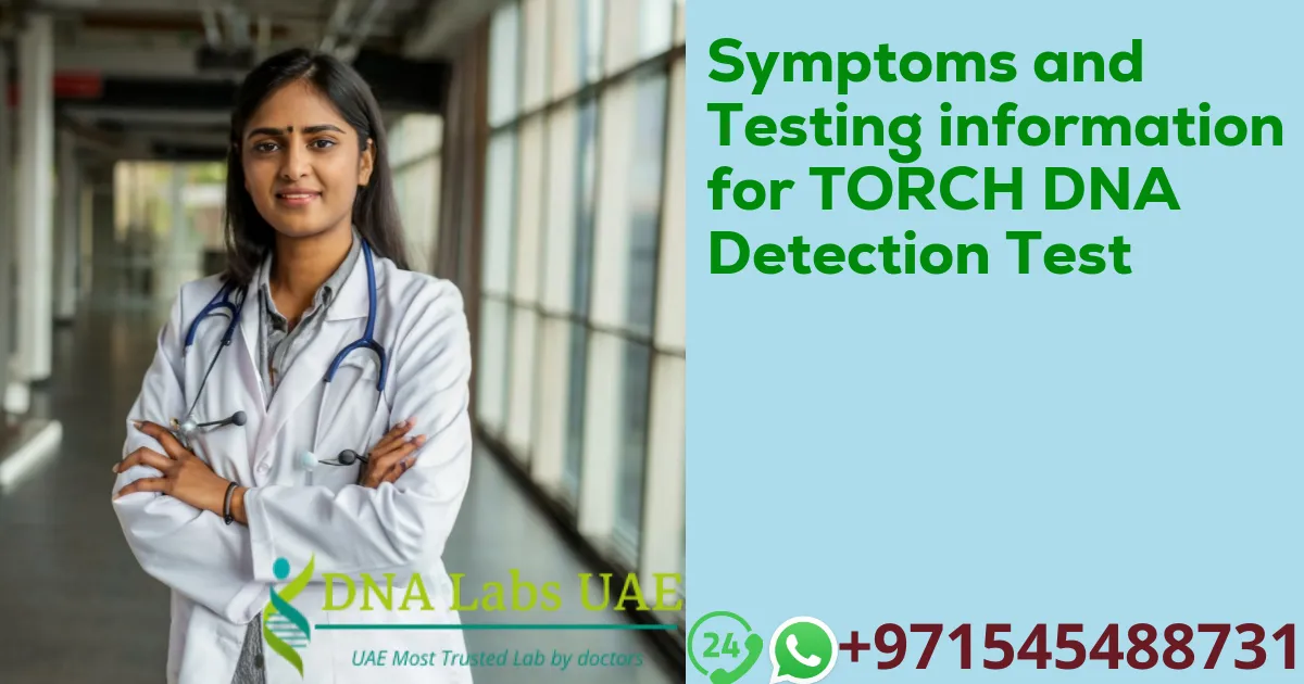 Symptoms and Testing information for TORCH DNA Detection Test