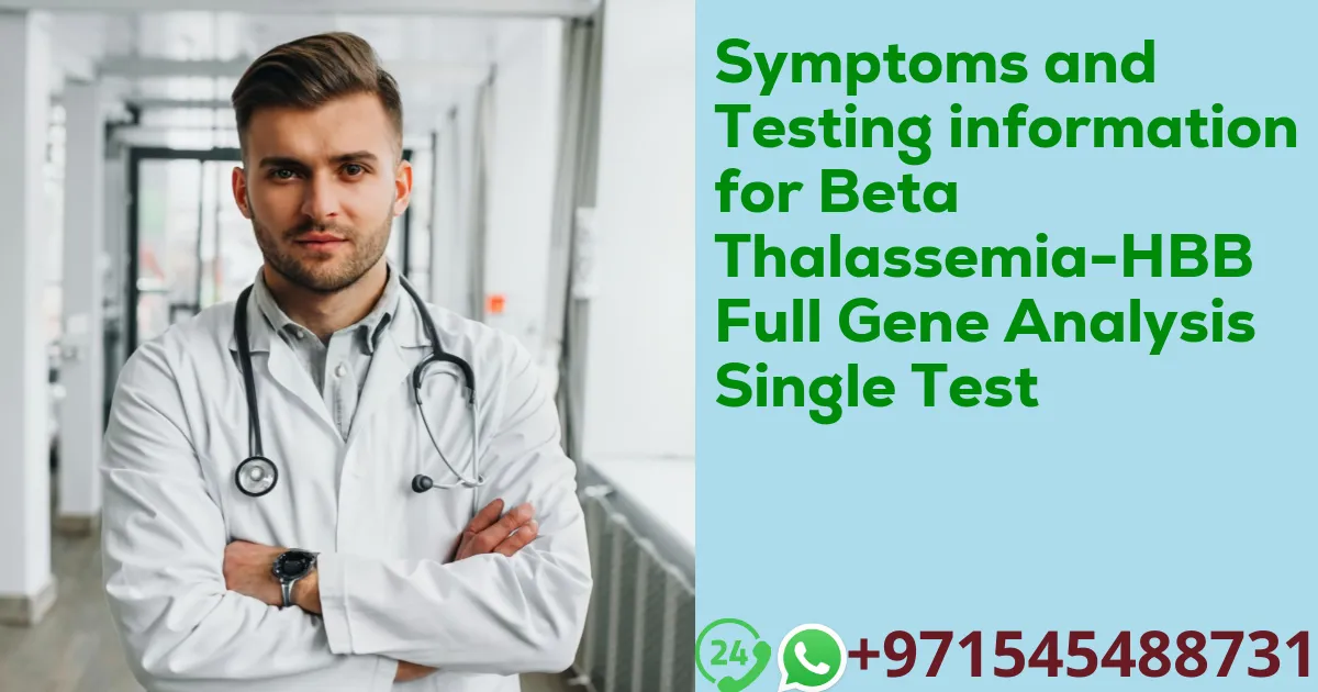 Symptoms and Testing information for Beta Thalassemia-HBB Full Gene Analysis Single Test