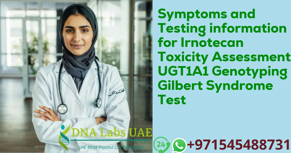 Symptoms and Testing information for Irnotecan Toxicity Assessment UGT1A1 Genotyping Gilbert Syndrome Test