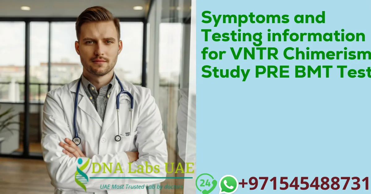 Symptoms and Testing information for VNTR Chimerism Study PRE BMT Test