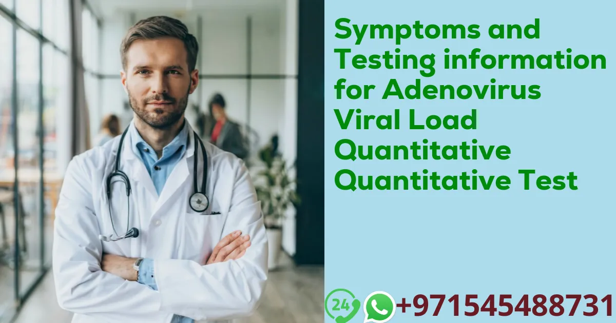 Symptoms and Testing information for Adenovirus Viral Load Quantitative Quantitative Test