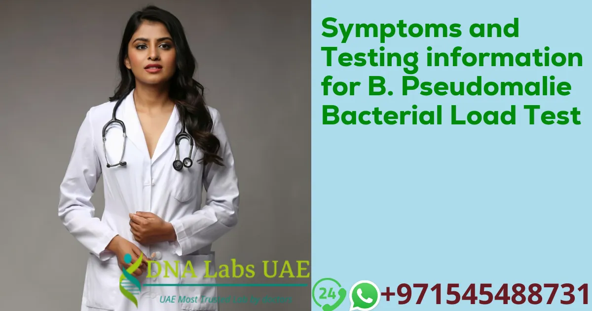 Symptoms and Testing information for B. Pseudomalie Bacterial Load Test