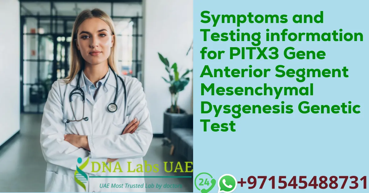 Symptoms and Testing information for PITX3 Gene Anterior Segment Mesenchymal Dysgenesis Genetic Test