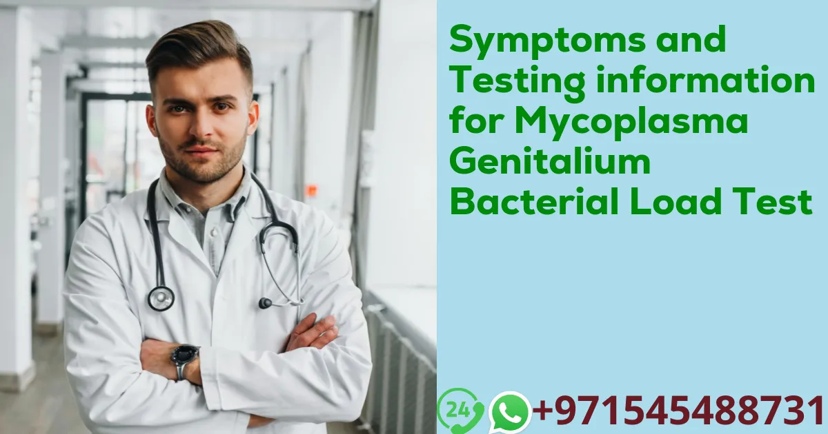 Symptoms and Testing information for Mycoplasma Genitalium Bacterial Load Test