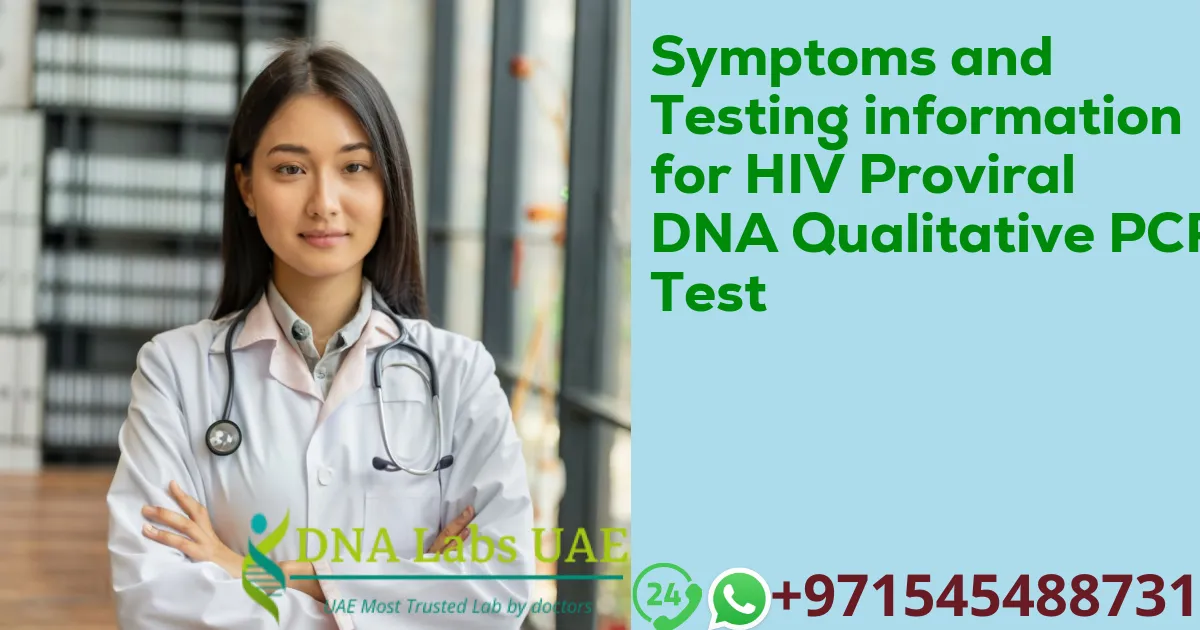 Symptoms and Testing information for HIV Proviral DNA Qualitative PCR Test