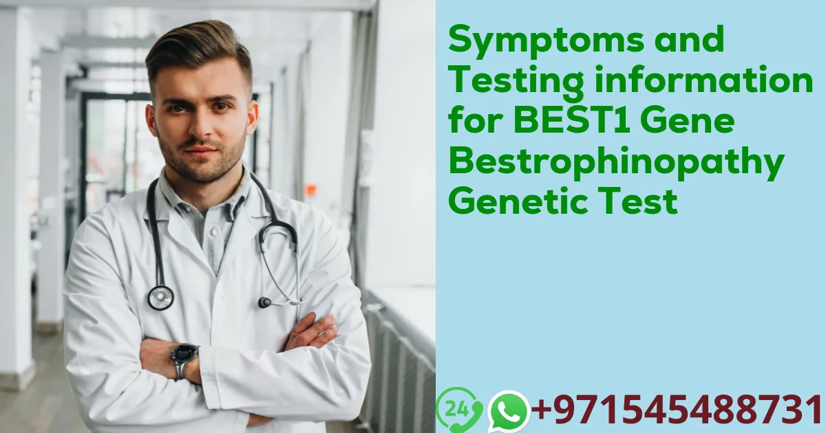 Symptoms and Testing information for BEST1 Gene Bestrophinopathy Genetic Test