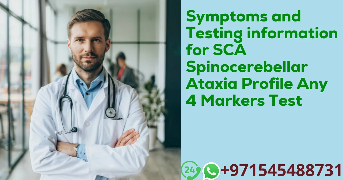 Symptoms and Testing information for SCA Spinocerebellar Ataxia Profile Any 4 Markers Test