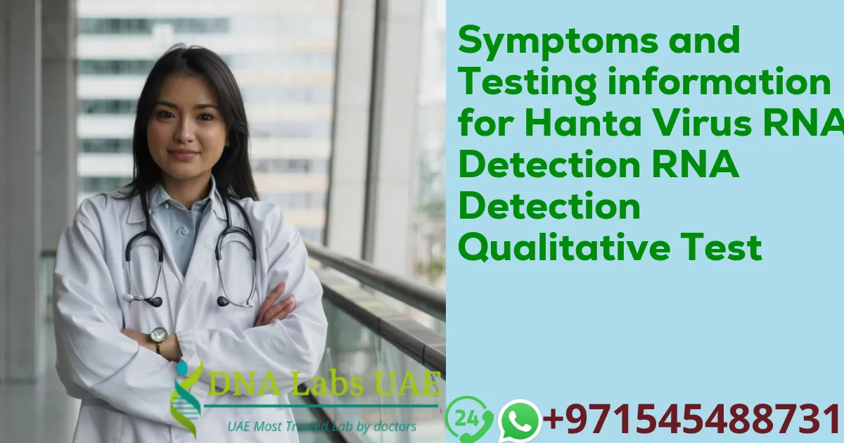 Symptoms and Testing information for Hanta Virus RNA Detection RNA Detection Qualitative Test