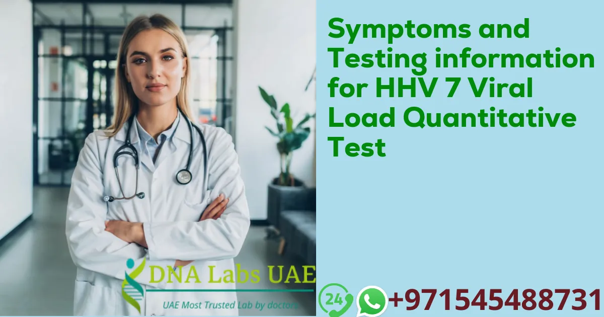 Symptoms and Testing information for HHV 7 Viral Load Quantitative Test