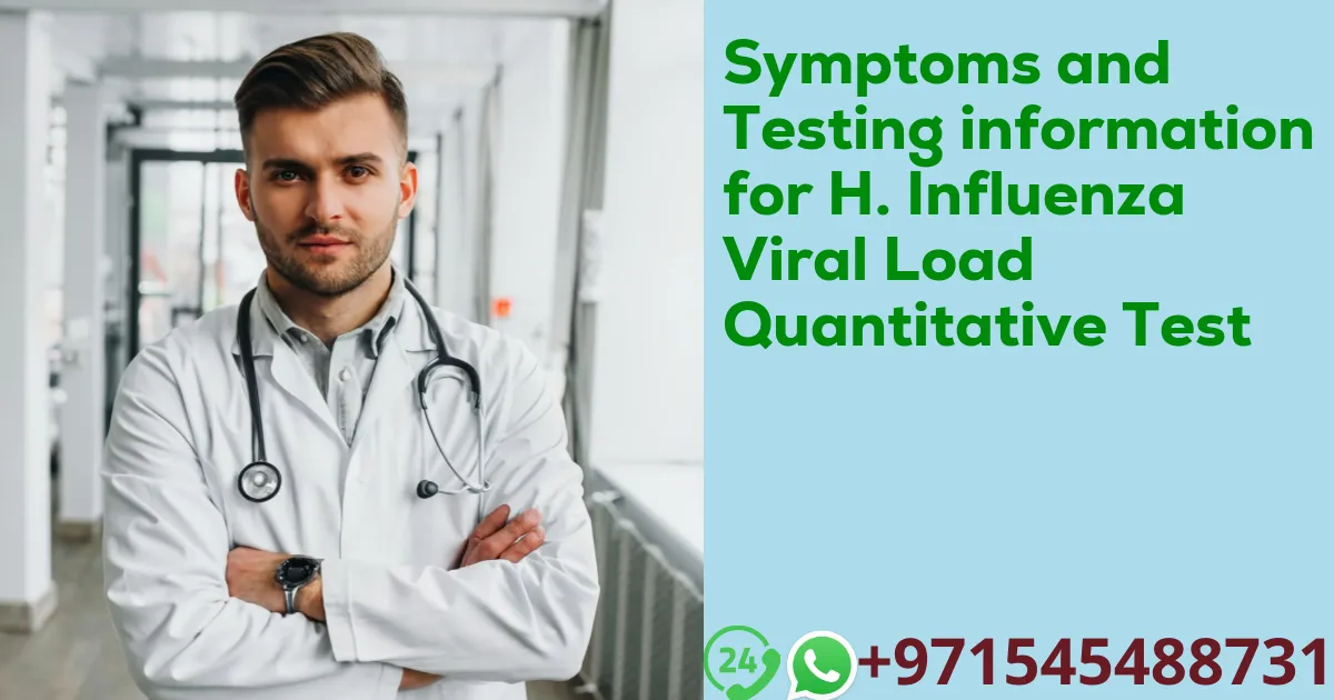 Symptoms and Testing information for H. Influenza Viral Load Quantitative Test