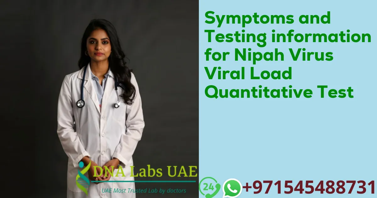 Symptoms and Testing information for Nipah Virus Viral Load Quantitative Test