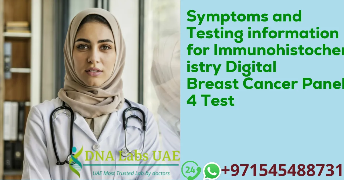 Symptoms and Testing information for Immunohistochemistry Digital Breast Cancer Panel 4 Test