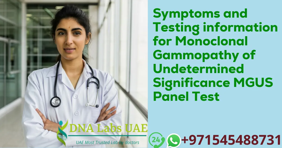 Symptoms and Testing information for Monoclonal Gammopathy of Undetermined Significance MGUS Panel Test