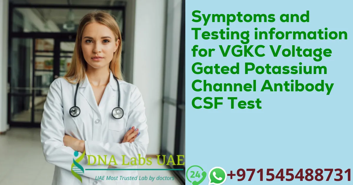 Symptoms and Testing information for VGKC Voltage Gated Potassium Channel Antibody CSF Test