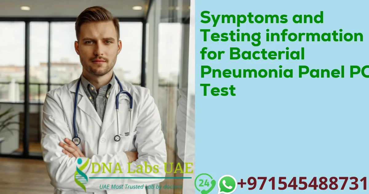 Symptoms and Testing information for Bacterial Pneumonia Panel PCR Test