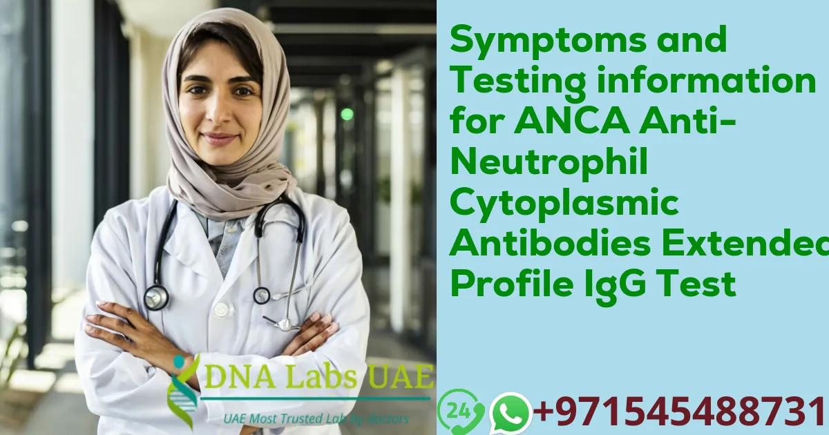 Symptoms and Testing information for ANCA Anti-Neutrophil Cytoplasmic Antibodies Extended Profile IgG Test