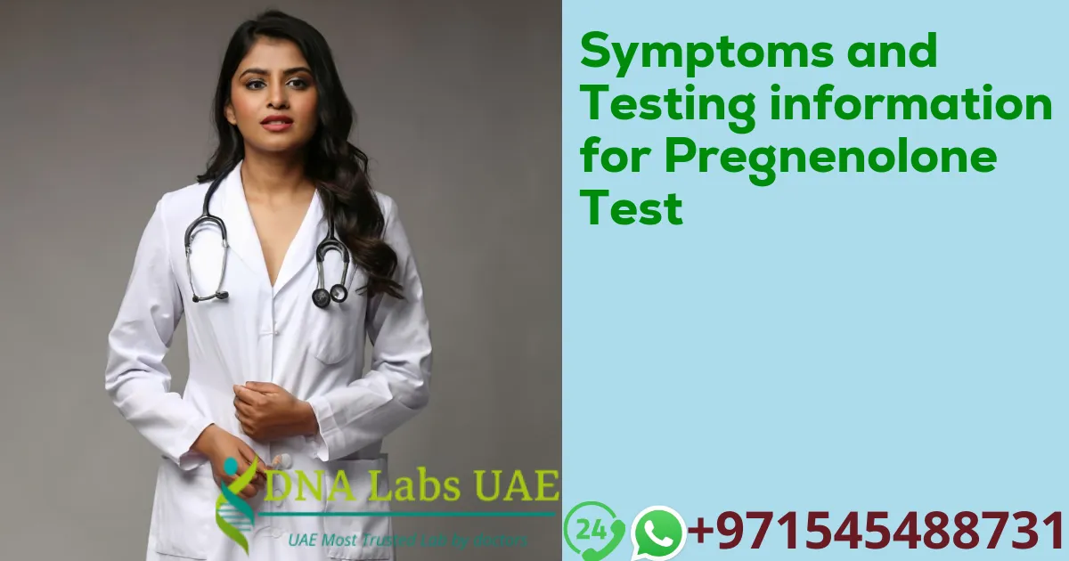 Symptoms and Testing information for Pregnenolone Test