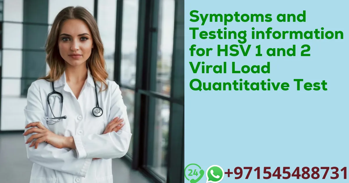 Symptoms and Testing information for HSV 1 and 2 Viral Load Quantitative Test