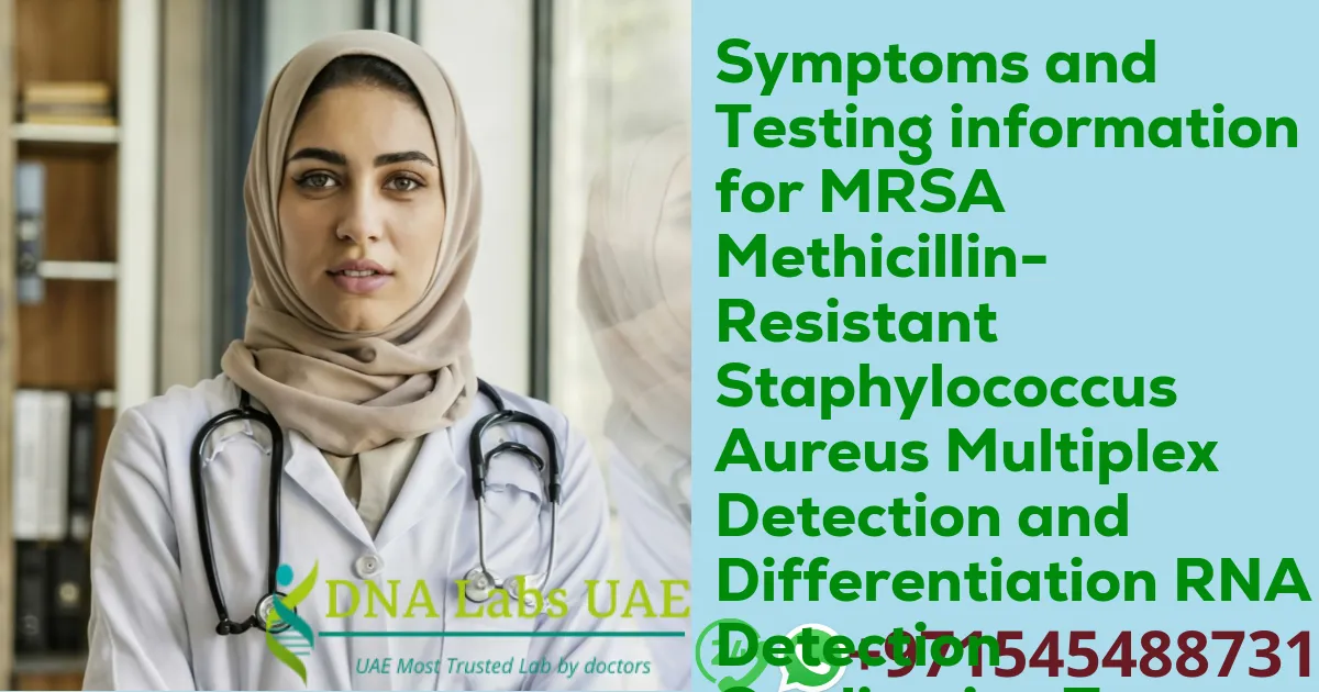 Symptoms and Testing information for MRSA Methicillin-Resistant Staphylococcus Aureus Multiplex Detection and Differentiation RNA Detection Qualitative Test