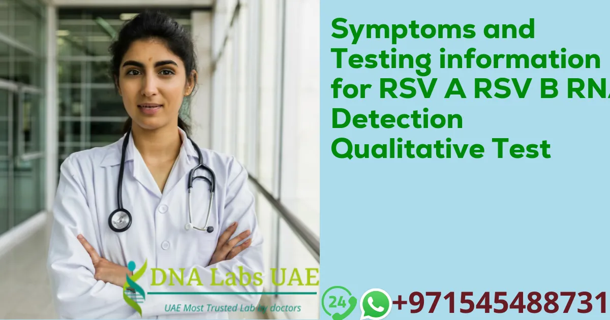 Symptoms and Testing information for RSV A RSV B RNA Detection Qualitative Test