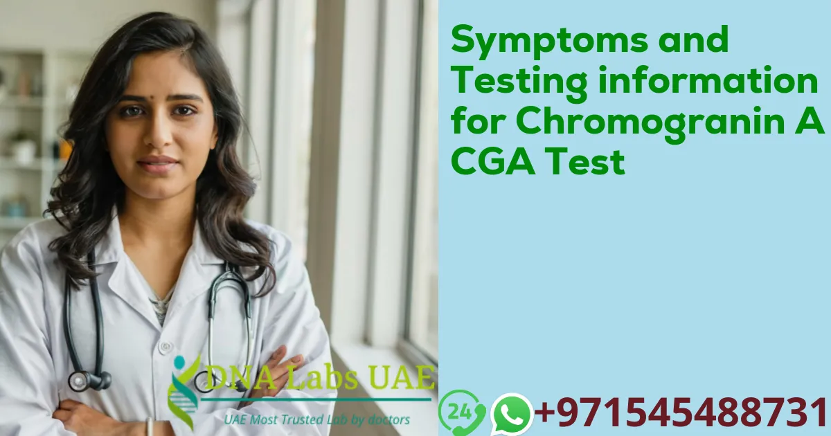 Symptoms and Testing information for Chromogranin A CGA Test