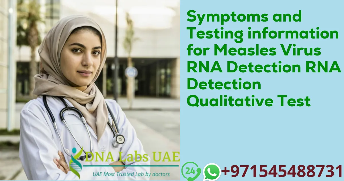 Symptoms and Testing information for Measles Virus RNA Detection RNA Detection Qualitative Test