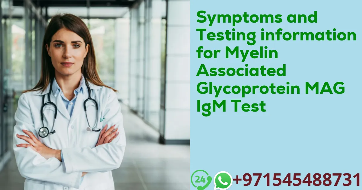 Symptoms and Testing information for Myelin Associated Glycoprotein MAG IgM Test