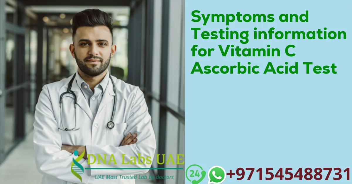 Symptoms and Testing information for Vitamin C Ascorbic Acid Test