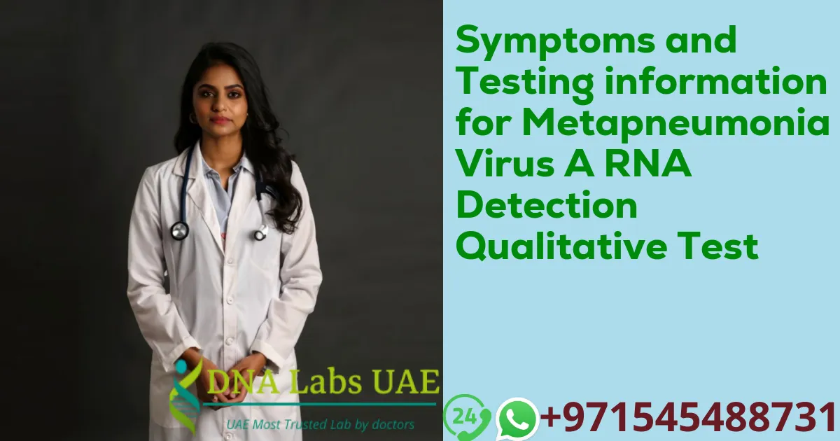 Symptoms and Testing information for Metapneumonia Virus A RNA Detection Qualitative Test