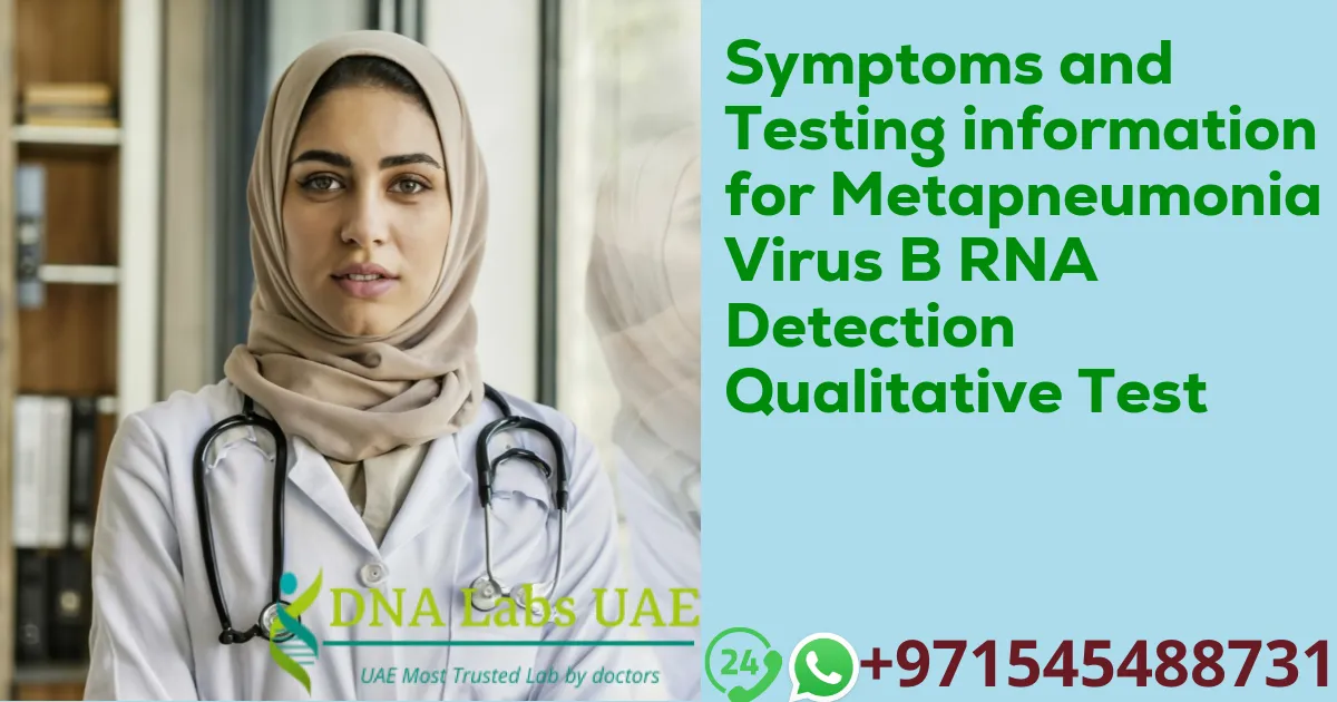 Symptoms and Testing information for Metapneumonia Virus B RNA Detection Qualitative Test