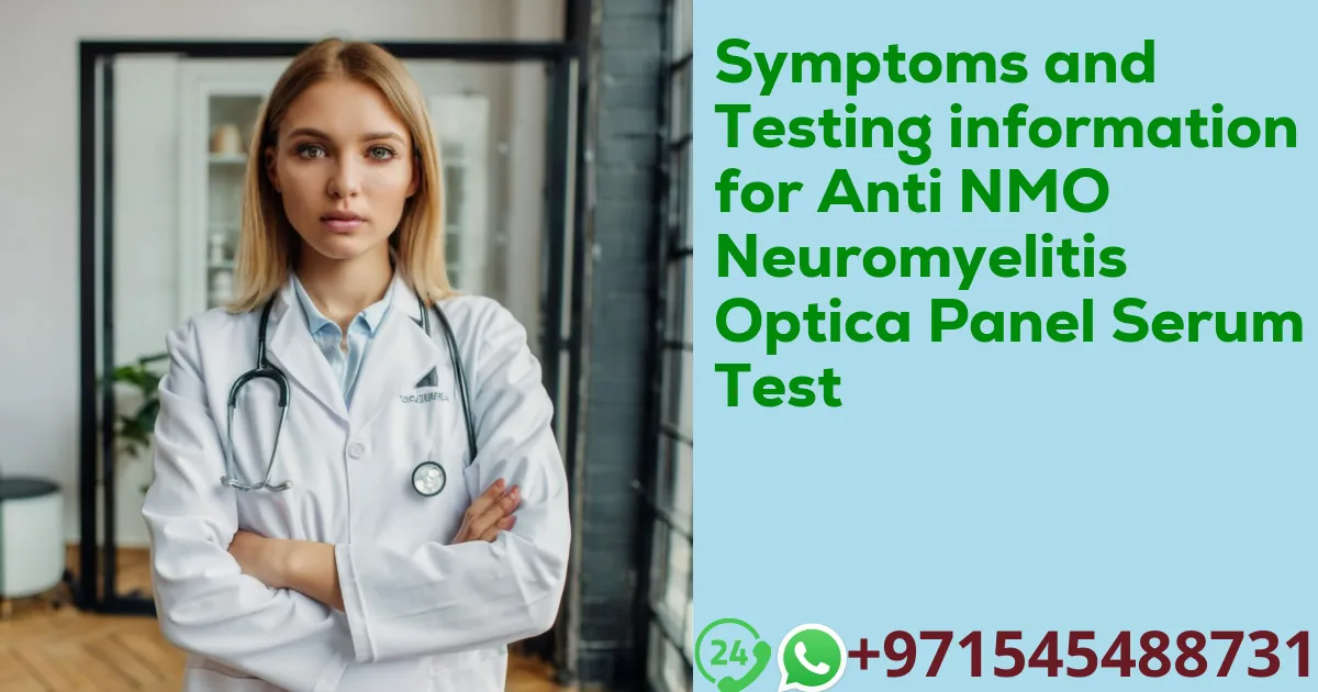 Symptoms and Testing information for Anti NMO Neuromyelitis Optica Panel Serum Test