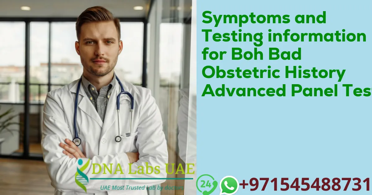 Symptoms and Testing information for Boh Bad Obstetric History Advanced Panel Test