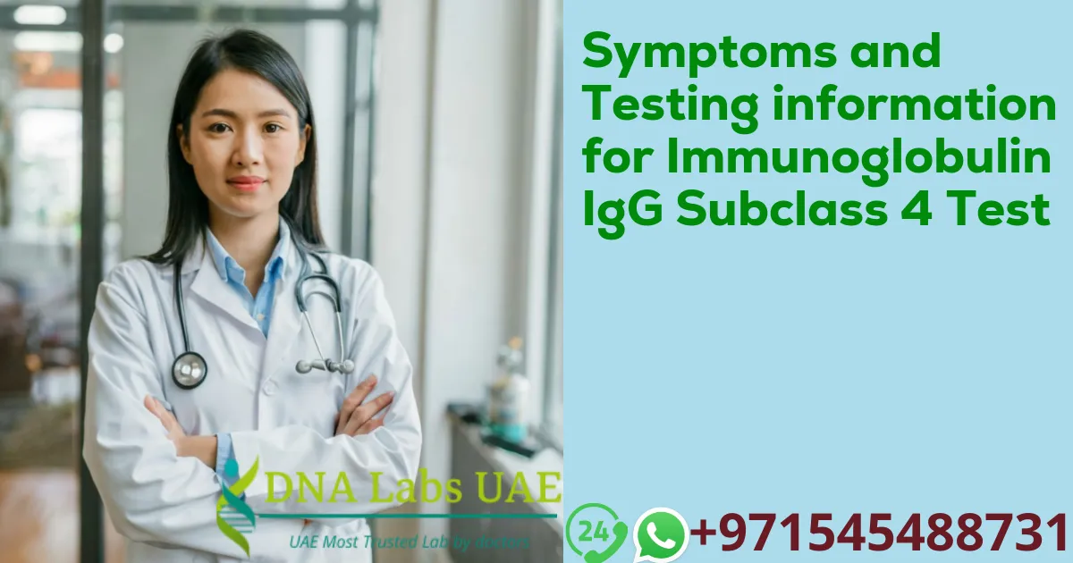 Symptoms and Testing information for Immunoglobulin IgG Subclass 4 Test