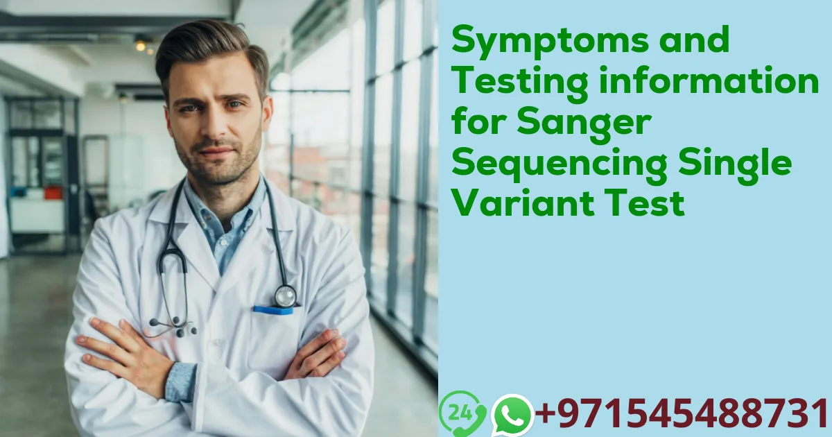 Symptoms and Testing information for Sanger Sequencing Single Variant Test