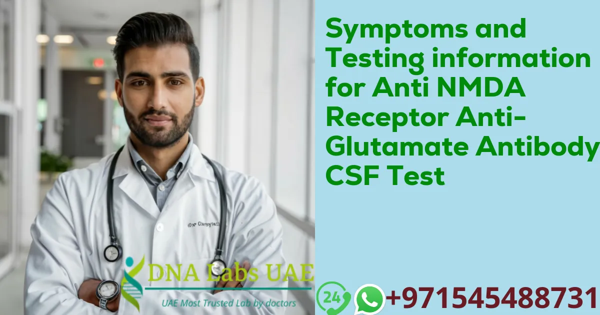 Symptoms and Testing information for Anti NMDA Receptor Anti-Glutamate Antibody CSF Test