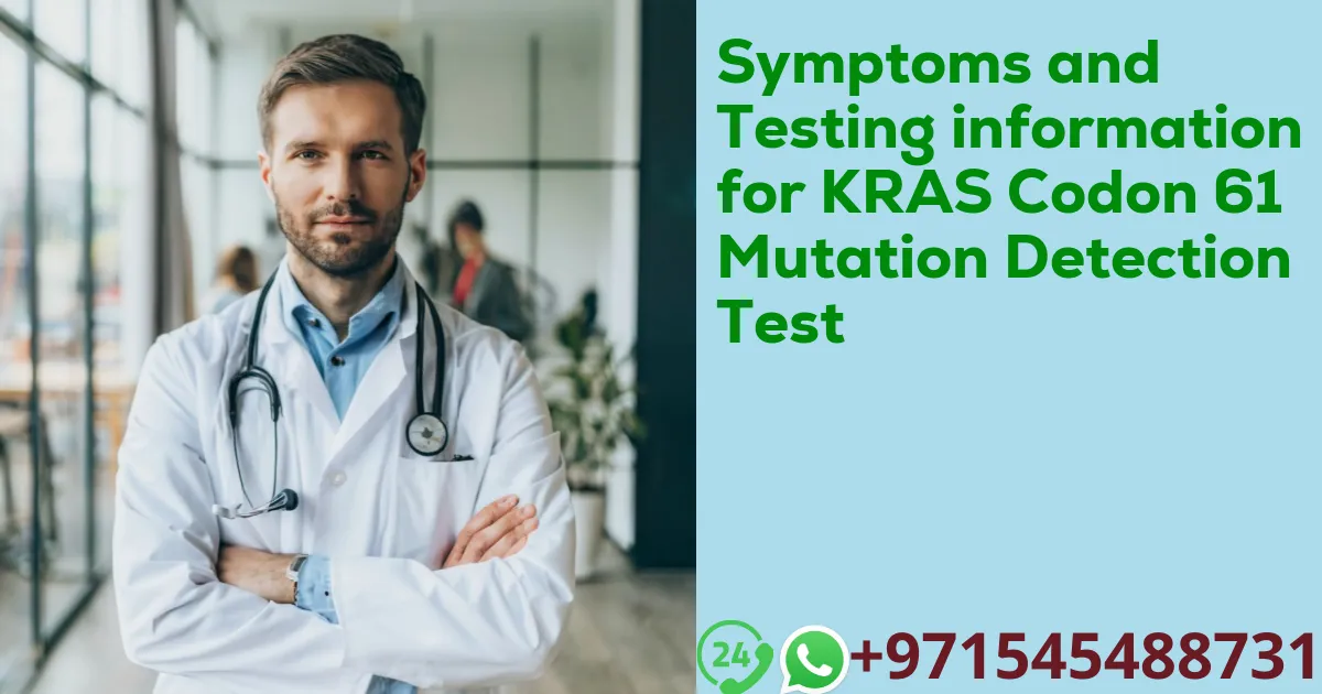 Symptoms and Testing information for KRAS Codon 61 Mutation Detection Test