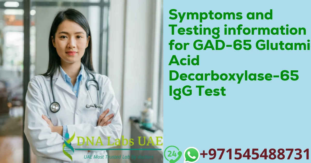 Symptoms and Testing information for GAD-65 Glutamic Acid Decarboxylase-65 IgG Test