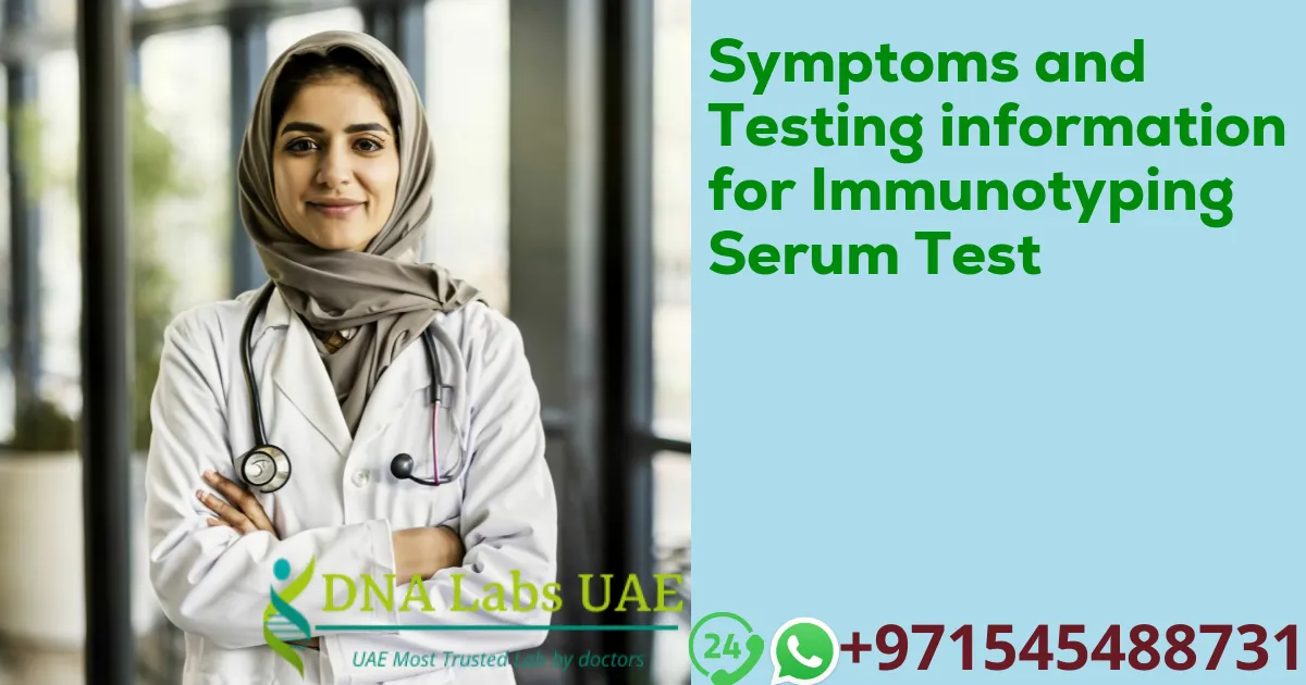 Symptoms and Testing information for Immunotyping Serum Test