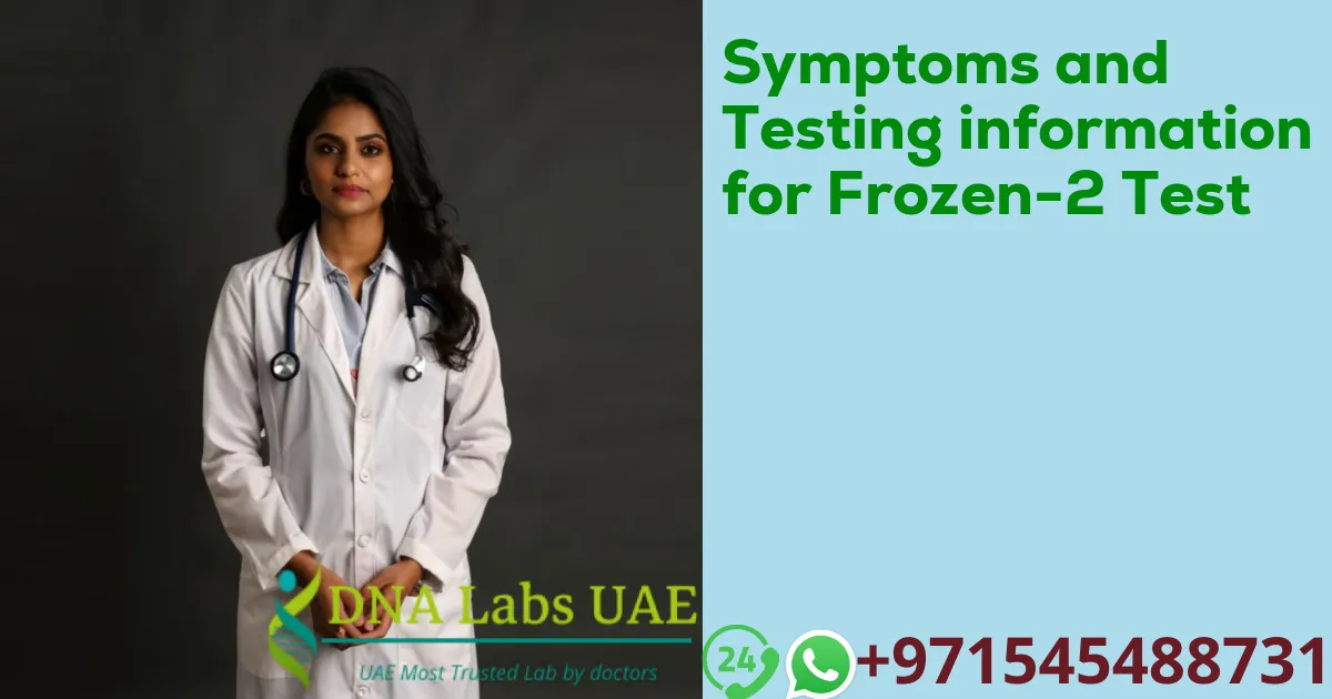 Symptoms and Testing information for Frozen-2 Test