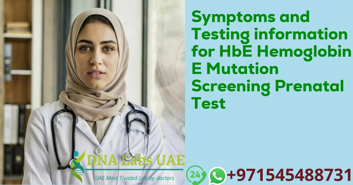 Symptoms and Testing information for HbE Hemoglobin E Mutation Screening Prenatal Test